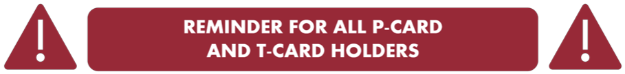 Reminder For All P-Card And T-Card Holders